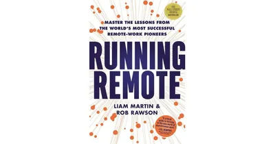 Running Remote- Master the Lessons from the World's Most Successful Remote