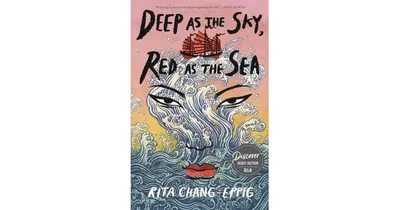 Deep As The Sky, Red As The Sea by Rita Chang-Eppig