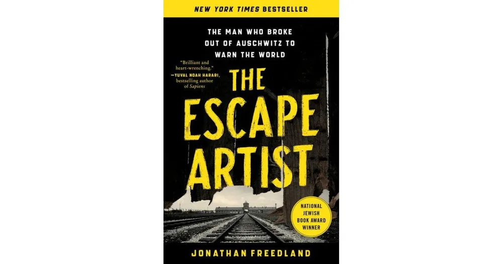 The Escape Artist: The Man Who Broke Out of Auschwitz to Warn the