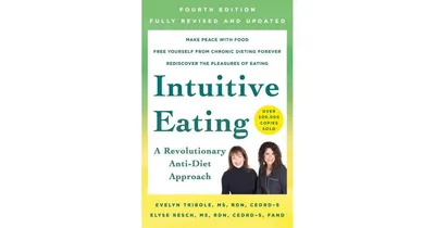 Intuitive Eating, 4th Edition- A Revolutionary Anti