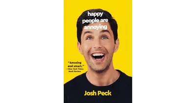 Happy People Are Annoying by Josh Peck
