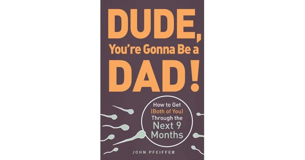 Dude, You're Gonna Be a Dad!