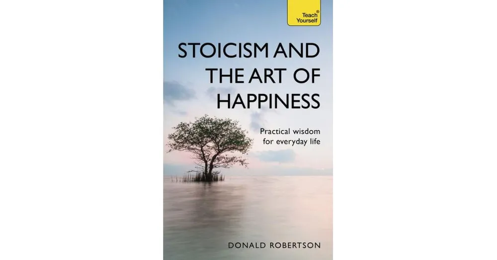 Stoicism and the Art of Happiness