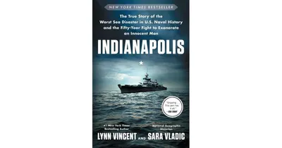 Indianapolis- The True Story of the Worst Sea Disaster in U.s. Naval History and the Fifty