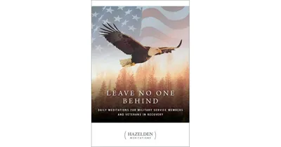 Leave No One Behind- Daily Meditations for Military Service Members and Veterans in Recovery by Anonymous