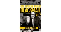 One Nation Under Blackmail- The Sordid Union Between Intelligence and Organized Crime that Gave Rise to Jeffrey Epstein by Whitney Alyse Webb