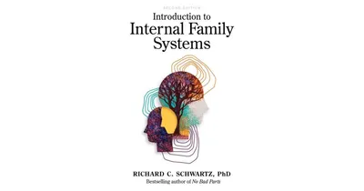 Introduction to Internal Family Systems by Richard Schwartz Ph.d.