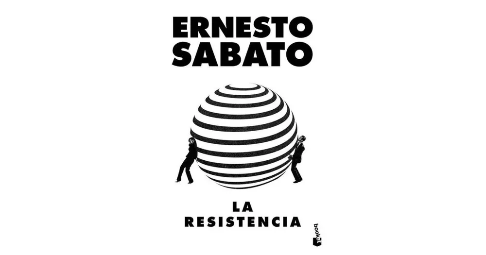 La resistencia by Ernesto Sabato