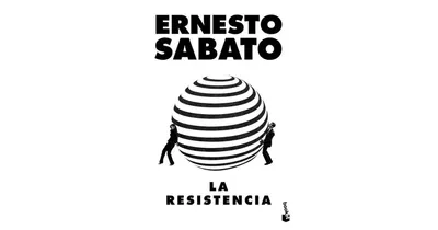 La resistencia by Ernesto Sabato