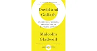 David and Goliath- Underdogs, Misfits, and the Art of Battling Giants by Malcolm Gladwell