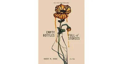 Empty Bottles Full of Stories by R.h. Sin
