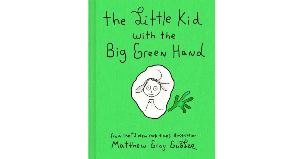 The Little Kid with the Big Green Hand by Matthew Gray Gubler