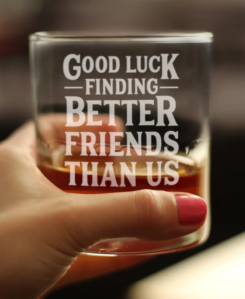 Bevvee Good Luck Finding Better Friends than us Friends Leaving Gifts Whiskey Rocks Glass, 10 oz