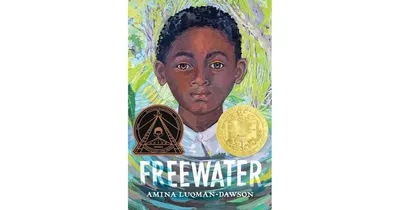 Freewater (Newbery & Coretta Scott King Award Winner) by Amina Luqman-Dawson