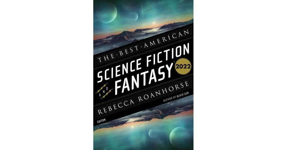 The Best American Science Fiction And Fantasy 2022