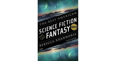 The Best American Science Fiction And Fantasy 2022 by John Joseph Adams