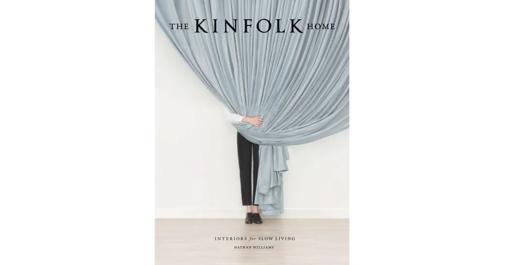 The Kinfolk Home, Interiors for Slow Living by Nathan Williams