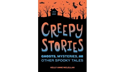 Barnes & Noble Creepy Stories: Ghosts, Mysteries, and Other Spooky Tales by Kelly Anne McLellan