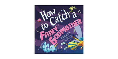 Barnes & Noble How to Catch a Fairy Godmother by Alice Walstead