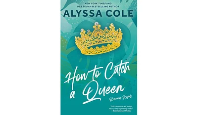 Barnes & Noble How to Catch a Queen: A Novel by Alyssa Cole