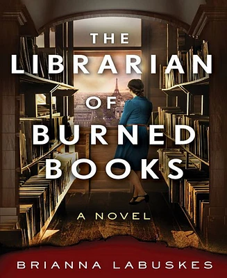 The Librarian of Burned Books- A Novel by Brianna Labuskes