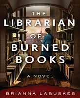 The Librarian of Burned Books- A Novel by Brianna Labuskes