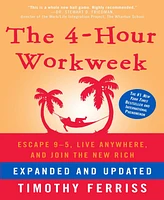 The 4-Hour Workweek, Expanded And Updated- Escape 9-5, Live Anywhere, And Join The New Rich by Timothy Ferriss