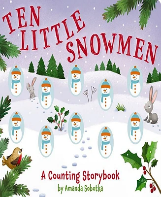 Ten Little Snowmen: A Magical Counting Storybook (Learn to Count, Snowmen, 1 to 10, Children's Books, Holiday Books) by Amanda Sobotka