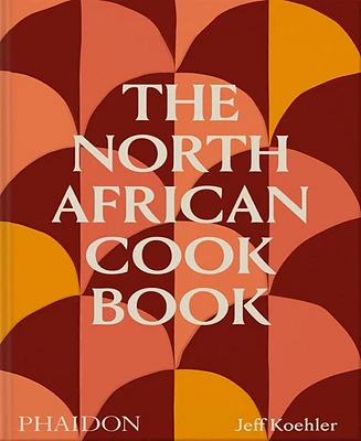 The North African Cookbook by Jeff Koehler