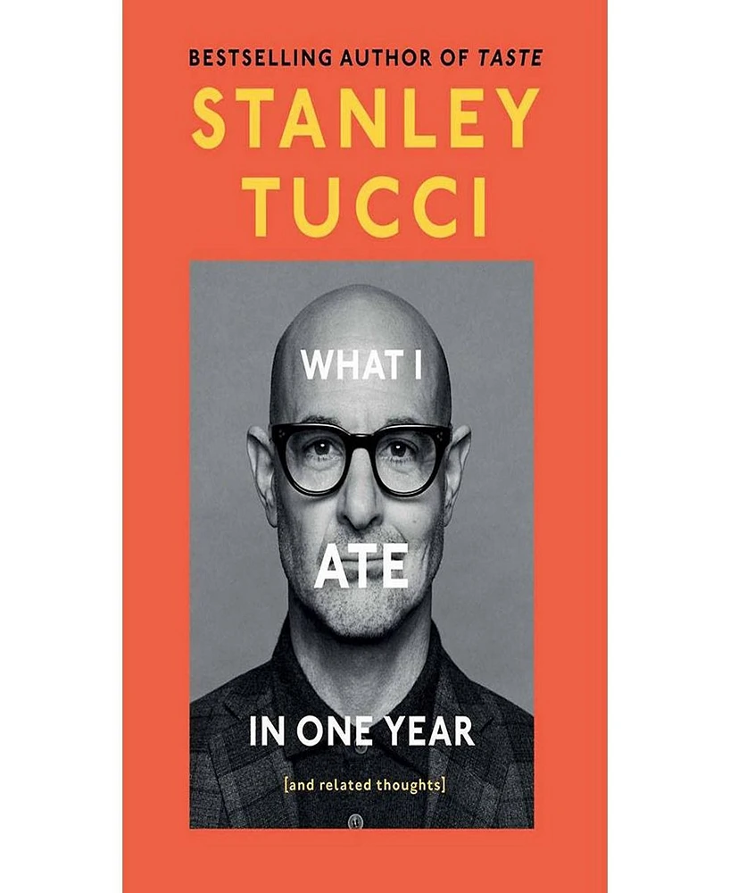 Barnes & Noble What I Ate in One Year: and related thoughts by Stanley Tucci