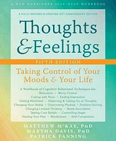 Thoughts and Feelings- Taking Control of Your Moods and Your Life by Matthew McKay PhD