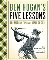 Ben Hogan's Five Lessons- The Modern Fundamentals of Golf by Ben Hogan