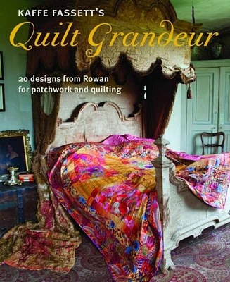 Kaffe Fassett's Quilt Grandeur, 20 designs from Rowan for patchwork and quilting by Kaffe Fassett