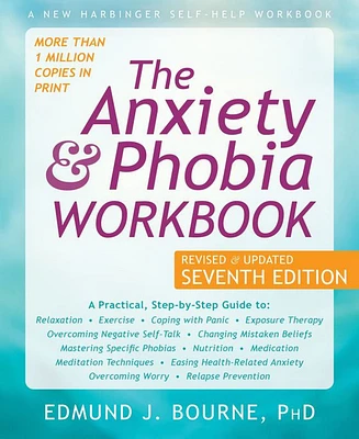 The Anxiety and Phobia Workbook by Edmund J. Bourne PhD