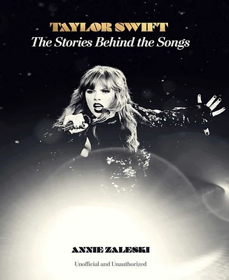 Barnes & Noble Taylor Swift: The Stories Behind the Songs by Annie Zaleski