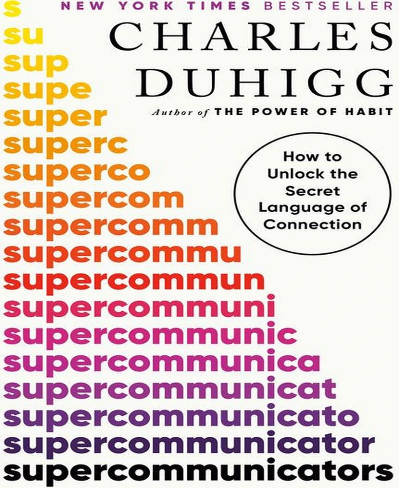 Barnes & Noble Supercommunicators: How to Unlock the Secret Language of Connection by Charles Duhigg