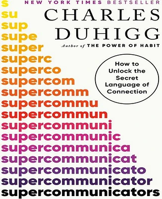 Barnes & Noble Supercommunicators: How to Unlock the Secret Language of Connection by Charles Duhigg