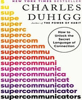 Barnes & Noble Supercommunicators: How to Unlock the Secret Language of Connection by Charles Duhigg