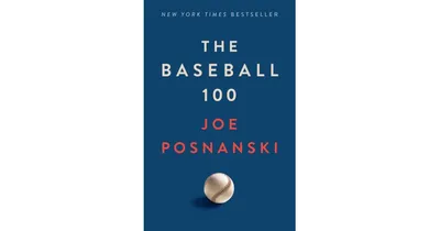 The Baseball 100 by Joe Posnanski