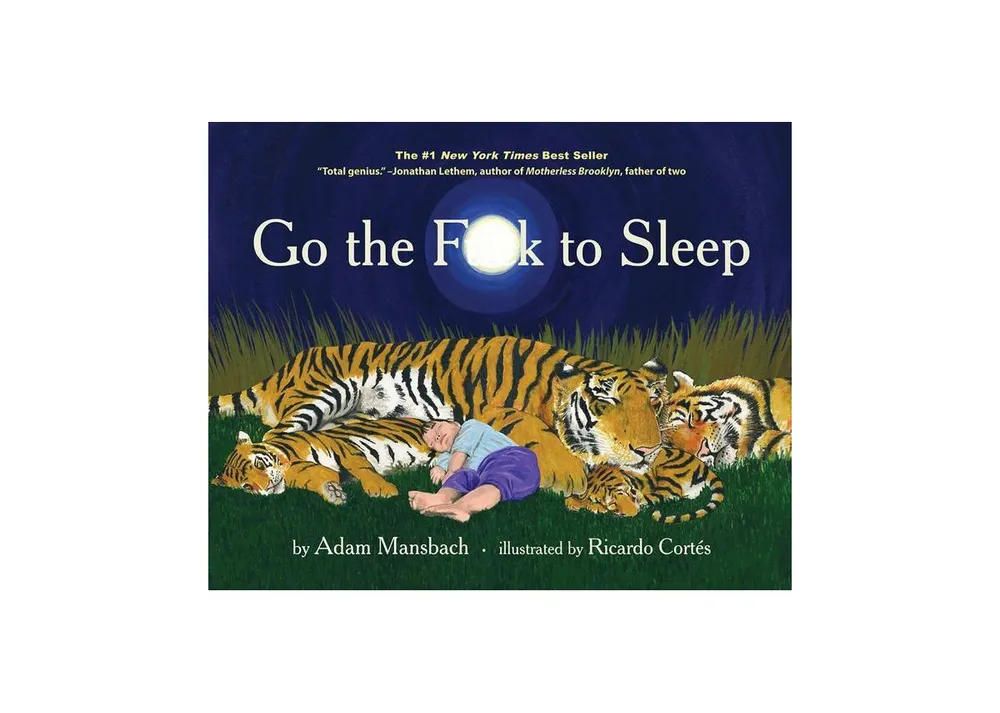 Go The F**K To Sleep (Go the F**K To Sleep Series #1) by Adam Mansbach (Text By)