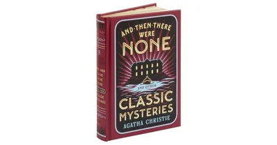 And Then There Were None and Other Classic Mysteries (Barnes & Noble Collectible Editions) by Agatha Christie