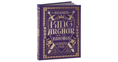 The Story of King Arthur and His Knights (Barnes & Noble Collectible Editions) by Howard Pyle