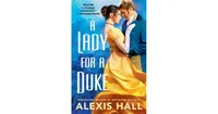 A Lady for a Duke by Alexis Hall