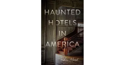 Haunted Hotels in America by Robin Mead