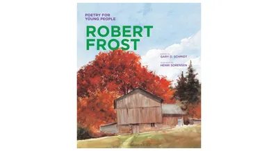 Poetry for Young People: Robert Frost by Gary D. Schmidt