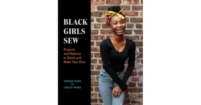 Black Girls Sew: Projects and Patterns to Stitch and Make Your Own by Hekima Hapa