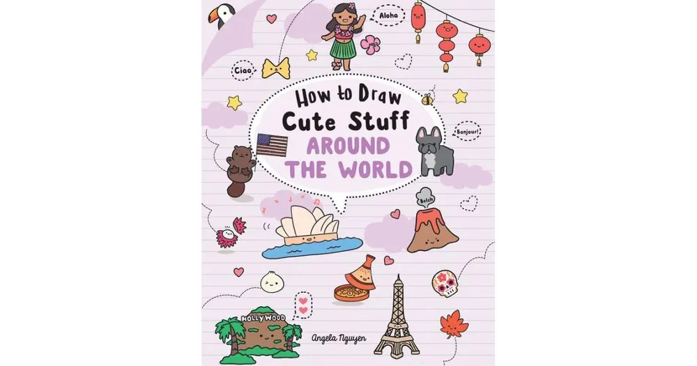 How to Draw Cute Stuff: Around the World by Angela Nguyen