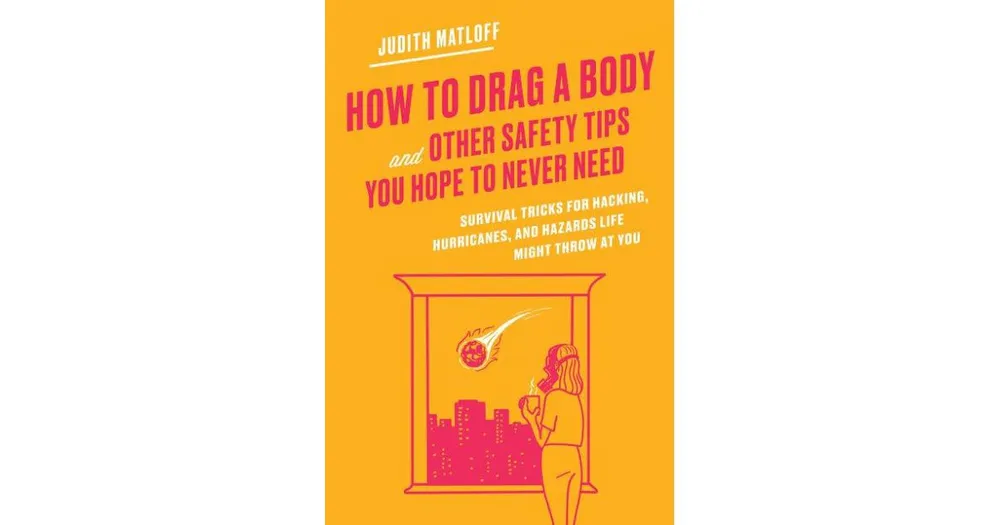 How to Drag a Body and Other Safety Tips You Hope to Never Need