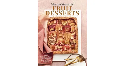 Martha Stewart's Fruit Desserts - 100+ Delicious Ways to Savor the Best of Every Season