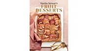 Martha Stewart's Fruit Desserts - 100+ Delicious Ways to Savor the Best of Every Season